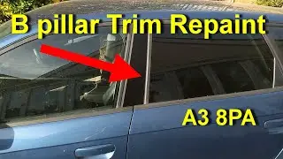 B Pillar Trim Removal and Repaint - A3 Sportback (8PA)