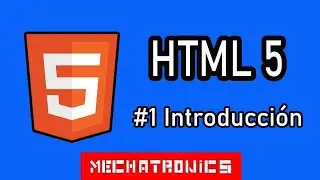 Introducci&oacute;n a HTML 5- Clase N&deg;1- Mechatronics