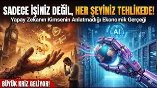 SADECE İŞİNİZ DEĞİL, HER ŞEYİNİZ TEHLİKEDE! | Yapay Zekanın Kimsenin Anlatmadığı Ekonomik Ger&ccedil;eği