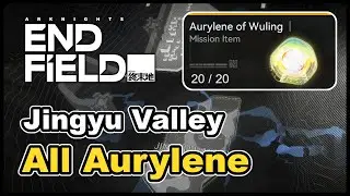 Arknights Endfield - All Aurylene Locations (Jingyu Valley)