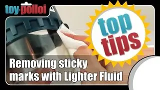 Toy Polloi's Top Tips - Removing sticky marks on toys with Lighter fluid