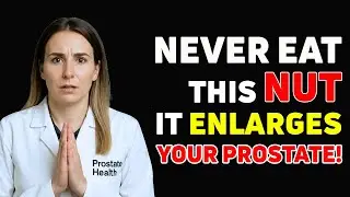 Over 50? 7 Nuts That Worsen Enlarged Prostate | Prostate Health Tips
