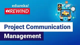 Project Communication Management | Project Management | PMP Certification | Edureka Rewind -  7