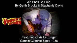 We Shall Be Free - Garth Brooks cover featuring Garth's guitarist Chris Leuzinger!