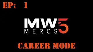 MECHWARRIOR 5 MERCENARIES: Career Mode: episode 1
