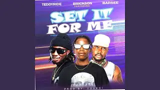SET IT FOR ME (feat. Teddyride & Barsee Mocopala Kiloda)