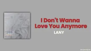 I Don't Wanna Love You Anymore - LANY | Lyrics Terjemahan