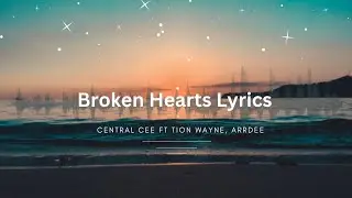 Central Cee - Broken Hearts ft Tion Wayne, ArrDee (Music Lyrics)
