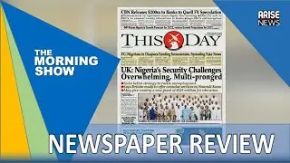 UK: NIGERIA'S SECURITY CHALLENGES OVERWHELMING, MULTI-PRONGED - DAILY NEWSPAPER REVIEW