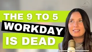 Is the 9 to 5 Workday DEAD? (How to Create Flexible Schedules)
