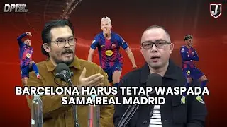 BARCELONA HARUS TETAP WASPADA SAMA REAL MADRID