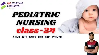 #PEDIATRIC NURSING class-24@ND Nursing coaching