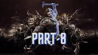 Middle Earth:Shadow Of War | Gameplay Walkthrough | PART-8 | LIVE