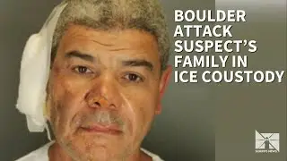 Authorities take family of Boulder attack suspect into ICE custody