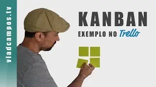Kanban: exemplo de uso no Trello. | Ep. 210.