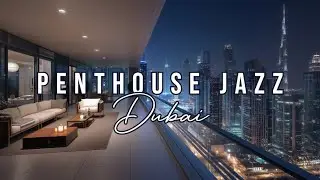 Relaxing Jazz In A Dubai Penthouse
