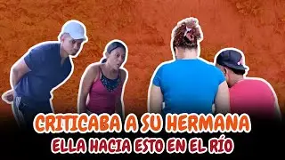 Lo que hacía en el río mientras su hermana la criticaba