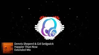 Dennis Sheperd & Gid Sedgwick - Happier Than Now (Extended Mix)