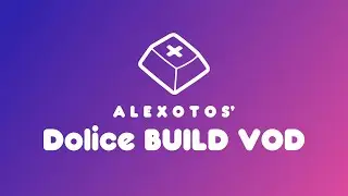 Dolice Keyboard Build | Alexotos Twitch VOD