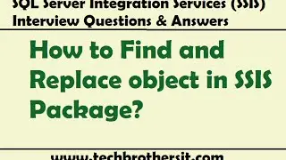 SQL Server Integration Services - How to Find and Replace object in SSIS Package