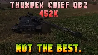 Thunder Chief OBJ 452k Not The Best ll Wot Console   World of Tanks Modern Armor