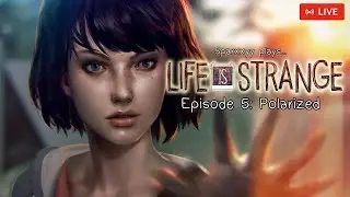 Life is Strange - Episode 5: Polarized - Live Playthrough
