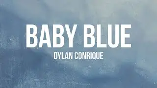 Dylan Conrique - Baby Blue (Lyrics)