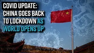 Covid update: China goes back to lockdown as world opens up