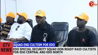 Edo special security squad don ready raid cultists for Edo Central and Edo North