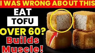 5 Plant Proteins That Build Muscle Better Than Meat After 60&mdash;Tofu is Number One