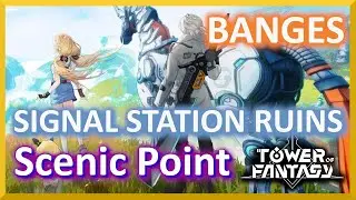 Signal Station Ruins - Banges Scenic Point - Tower of Fantasy