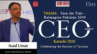 Exclusive Speech | Asad Umar | CEO Summit Karachi 2026