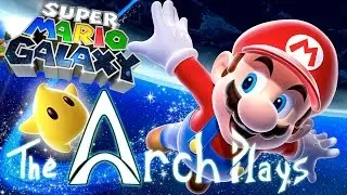 The Arch Plays Mario Galaxy - Ep 1: Full of Bad Ideas
