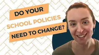Do Your School Policies Need to Change?