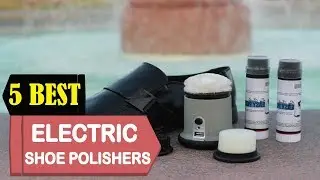 5 Best Electric Shoe Polishers 2024 | Best Electric Shoe Polishers Reviews | Top 5 Shoe Polishers