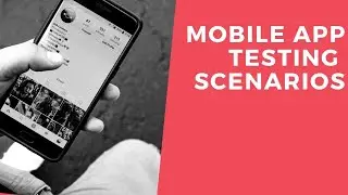 Test Scenarios: Mobile App Testing Tutorial For Beginners