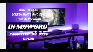 How to Take Screenshots and Edit Them in MS Word | Easy Step-by-Step Guide