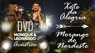 Monique & Leonardo - Xote da Alegria / Morango do Nordeste - DVD Monique & Leonardo Acústico