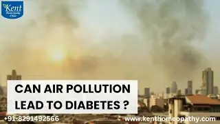 Can Air pollution Lead To Diabetes?-Homeopathy treatment #drkukrejakalani #kenthomeopathyclinic 