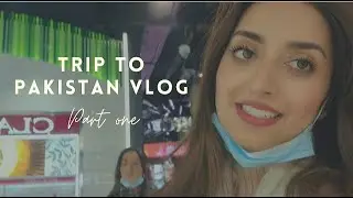 Trip To Pakistan Vlog | Part One | The Journey |
