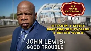 JOHN LEWIS GOOD TROUBLE MOVIE REVIEW: The Movie Experience