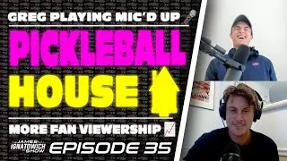 The CRAZY Pickleball House 🏡 + The Journey of Greg Dow 🔥 | The James Ignatowich Show