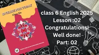 Lesson 02 || Congratulations !Well done! || Part 02 || class 6 English book 2025