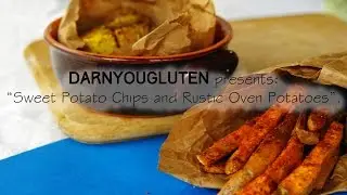 Sweet potato chips AND rustic oven potatoes | Gluten Free