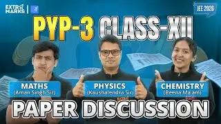 PYP 3 Discussion | JEE 2026 Class 12 | Full Syllabus PCM Paper Analysis | Live