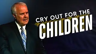 Cry Out For The Children | Pastor Larry Arrowood