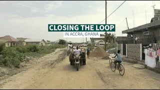 Alliance - Closing the Loop in Accra, Ghana