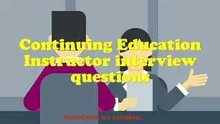 Continuing Education Instructor interview questions