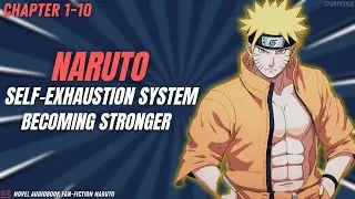 Naruto - Self-Exhaustion System Becoming Stronger Chapter 1-10