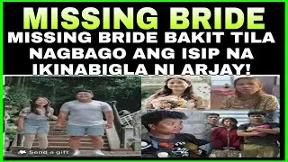 MISSING BRIDE BAKIT TILA NAGBAGO ANG ISIP DAHIL DITO IKINAGULAT NI RJ ANG DESISYON NI MISSING BRIDE